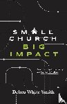 White Smith, Debra - Small Church, Big Impact
