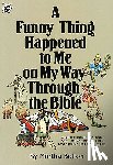 Bolton, Martha - A Funny Thing Happened to Me on My Way Through the Bible: A Collection of Humorous Sketches and Monologues Based on Familiar Bible Stories