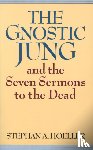 Hoeller, Stephan A. (Stephan A. Hoeller) - The Gnostic Jung and the Seven Sermons to the Dead