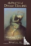 Tick Phd, Edward - The Practice of Dream Healing: Bringing Ancient Greek Mysteries Into Modern Medicine