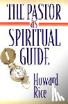 Rice, Howard - The Pastor as Spiritual Guide