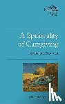 Nouwen, Henri J. M. - A Spirituality of Caregiving