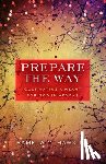 Hawkins, Pamela C. - Prepare the Way: Cultivating a Heart for God in Advent