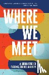 Gilmore, Rachel - Where We Meet: A Lenten Study of Systems, Stories, and Hope