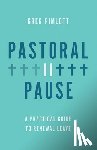 Pimlott, Greg - Pastoral Pause: A Practical Guide to Renewal Leave