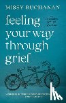 Buchanan, Missy - Feeling Your Way Through Grief: A Companion for Life After Loss