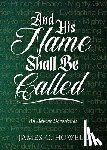 Howell, James C. - And His Name Shall Be Called: An Advent Devotional