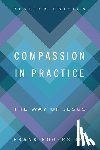 Rogers, Frank - Compassion in Practice, Revised Edition: The Way of Jesus