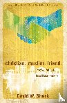 Shenk, David W - Christian. Muslim. Friend