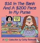 Guisewite, Cathy - 14 (Dollars) in the Bank and a 200 (Dollar) Face in My Purse