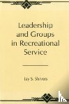 Shiver, Dr Jay - Leadership And Groups In Recreational Service