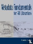 Caplan, Priscilla - Metadata Fundamentals for All Librarians