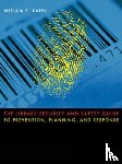 Kahn, Miriam B. - The Library Security and Safety Guide to Prevention, Planning, and Response