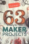  - 63 Ready-to-Use Maker Projects