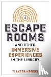 Kroski, Ellyssa - Escape Rooms and Other Immersive Experiences in the Library