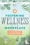Newman, Bobbi L. - Fostering Wellness in the Workplace