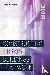 Schlipf, Fred - Constructing Library Buildings That Work