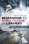 Bignoli, Callan, Stara, Lauren - Responding to Rapid Change in Libraries