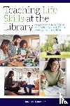 Buckley, Kimberli S. - Teaching Life Skills at the Library