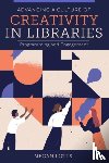 Lotts, Megan - Advancing a Culture of Creativity in Libraries