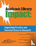 Connaway, Lynn Silipigni, Harvey, William, Kitzie, Vanessa, Mikitish, Stephanie - Academic Library Impact