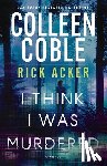 Coble, Colleen - I Think I Was Murdered