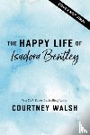 Walsh, Courtney - The Happy Life of Isadora Bentley