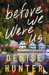 Hunter, Denise - Before We Were Us