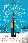 Roberts, Sheila, Fuller, Kathleen, Basham, Pepper - Mistletoe Season