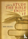 Heitzig, Skip - How to Study the Bible and Enjoy It