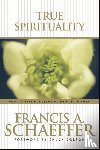 Francis A Schaeffer - True Spirituality