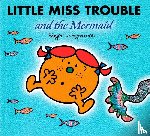 Hargreaves, Roger - Hargreaves, R: Little Miss Trouble and the Mermaid