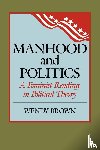 Brown, Wendy L. - Manhood and Politics