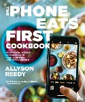 Reedy, Allyson, Andreeva, Snejana - The Phone Eats First Cookbook