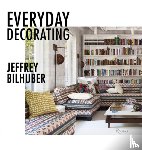 Bilhuber, Jeffrey, Terrebonne, Jacqueline - Everyday Decorating