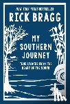 Bragg, Rick - My Southern Journey: True Stories from the Heart of the South