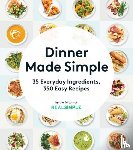 Editors, of - Dinner Made Simple: 35 Everyday Ingredients, 350 Easy Recipes