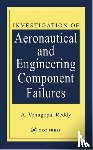 Reddy, A. Venugopal - Investigation of Aeronautical and Engineering Component Failures
