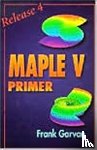 Garvan, Frank (University of Florida - The Maple V Primer, Release 4