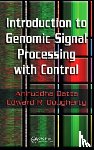 Datta, Aniruddha (Texas A&M University, Dougherty, Edward R. (Texas A&M University - Introduction to Genomic Signal Processing with Control