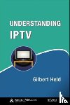 Held, Gilbert (4-Degree Consulting - Understanding IPTV