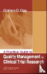 Ogg, Graham (Drug Development Solutions Ltd. - A Practical Guide to Quality Management in Clinical Trial Research