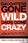 Stone, Charles, Stone, Heather - Daughters Gone Wild, Dads Gone Crazy
