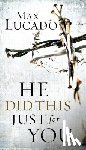Lucado, Max - He Did This Just for You