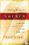 Gire, Ken - Seeing What Is Sacred