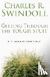 Swindoll, Charles R. - Getting Through the Tough Stuff: It's Always Something!