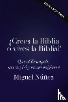 Nunez, Miguel - Crees la biblia o vives la biblia? / Do You Believe the Bible or Live the Bible?
