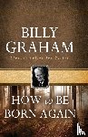 Graham, Billy - How To Be Born Again