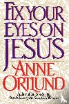Ortlund, Anne - Fix Your Eyes on Jesus