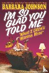 Johnson, Barbara - I'm So Glad You Told Me What I Didn't Wanna Hear